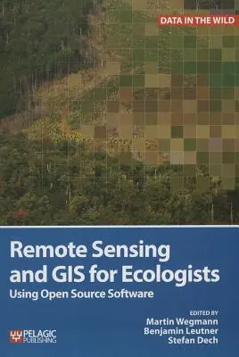 Távérzékelés és GIS ökológusok számára: Nyílt forráskódú szoftverek használata - Remote Sensing and GIS for Ecologists: Using Open Source Software