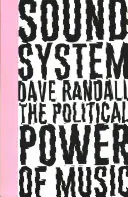 Sound System: The Political Power of Music