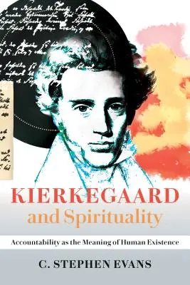 Kierkegaard és a spiritualitás: Az elszámoltathatóság mint az emberi létezés értelme - Kierkegaard and Spirituality: Accountability as the Meaning of Human Existence