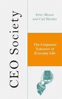 A vezérigazgatói társadalom: A mindennapi élet vállalati átvétele - CEO Society: The Corporate Takeover of Everyday Life