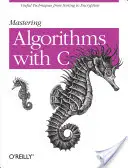 Algoritmusok elsajátítása C-vel - Mastering Algorithms with C