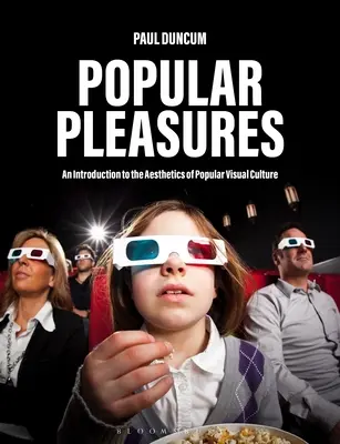 Népszerű örömök: Bevezetés a populáris vizuális kultúra esztétikájába - Popular Pleasures: An Introduction to the Aesthetics of Popular Visual Culture