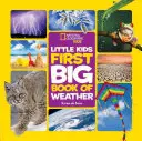 National Geographic Little Kids First Big Book of Weather (Az időjárás első nagy könyve) - National Geographic Little Kids First Big Book of Weather