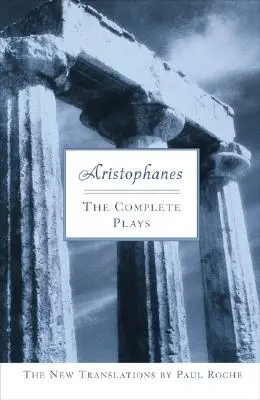 Arisztophanész: A teljes színdarabok - Aristophanes: The Complete Plays