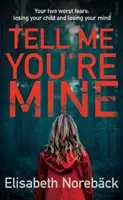 Mondd, hogy az enyém vagy (Noreback Elisabeth (Szerző)) - Tell Me You're Mine (Noreback Elisabeth (Author))