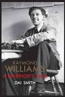 Raymond Williams: Williams Williams: A Warrior's Tale - Raymond Williams: A Warrior's Tale