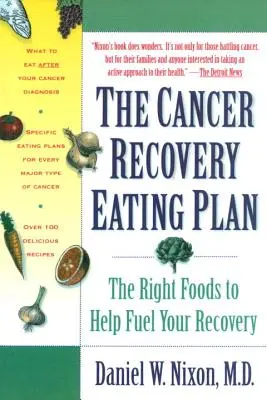 A rákból való felépülés étkezési terve: A megfelelő élelmiszerek, amelyek segítik a felépülést - The Cancer Recovery Eating Plan: The Right Foods to Help Fuel Your Recovery