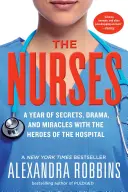 The Nurses: Egy év titkokkal, drámákkal és csodákkal a kórház hőseivel - The Nurses: A Year of Secrets, Drama, and Miracles with the Heroes of the Hospital