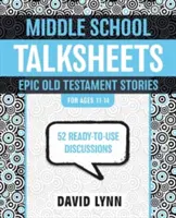 Középiskolai beszélgetőlapok, Epikus ószövetségi történetek: 52 használatra kész beszélgetés - Middle School Talksheets, Epic Old Testament Stories: 52 Ready-To-Use Discussions