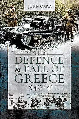 Görögország védelme és bukása, 1940-41 - The Defence and Fall of Greece, 1940-41