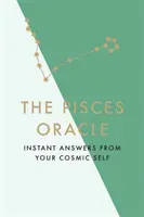 A Halak orákulum: Azonnali válaszok kozmikus énedtől - The Pisces Oracle: Instant Answers from Your Cosmic Self