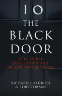 Fekete ajtó - Kémek, titkos hírszerzés és brit miniszterelnökök - Black Door - Spies, Secret Intelligence and British Prime Ministers