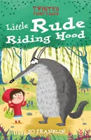 Csavart mesék: Rude Riding Hood: Little Rude Riding Hood: Little Rude Riding Hood - Twisted Fairy Tales: Little Rude Riding Hood