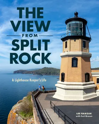 A kilátás a Hasított Szikláról: Egy világítótoronyőr élete - The View from Split Rock: A Lighthouse Keeper's Life