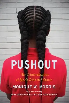 Pushout: A fekete lányok kriminalizálása az iskolákban - Pushout: The Criminalization of Black Girls in Schools