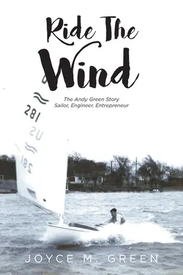 Ride The Wind: The Andy Green Story: Tengerész, mérnök, vállalkozó - Ride The Wind: The Andy Green Story: Sailor, Engineer, Entrepreneur