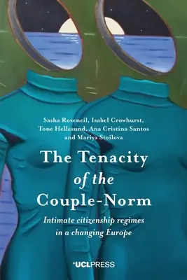 A párkapcsolati norma állhatatossága: Intim állampolgársági rendszerek a változó Európában - The Tenacity of the Couple-Norm: Intimate citizenship regimes in a changing Europe
