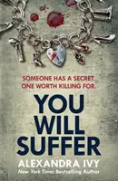 You Will Suffer - Egy lebilincselő, hátborzongató, letehetetlen thriller - You Will Suffer - A gripping, chilling, unputdownable thriller