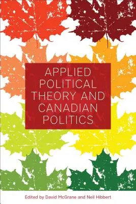 Alkalmazott politikai elmélet és kanadai politika - Applied Political Theory and Canadian Politics