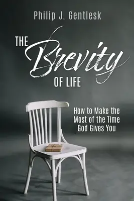 Az élet rövidsége: Hogyan használjuk ki a legtöbbet abból az időből, amit Isten ad nekünk? - The Brevity of Life: How to Make the Most of the Time God Gives You