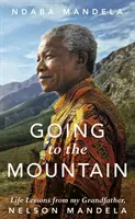 Jít k hoře - Životní lekce od mého dědečka Nelsona Mandely - Going to the Mountain - Life Lessons from my Grandfather, Nelson Mandela