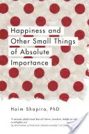 Boldogság és más abszolút fontosságú apróságok - Happiness and Other Small Things of Absolute Importance