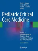 Gyermekgyógyászati intenzív terápia: Volume 3: Gastroenterológiai, endokrinológiai, vese-, hematológiai, onkológiai és immunrendszerek - Pediatric Critical Care Medicine: Volume 3: Gastroenterological, Endocrine, Renal, Hematologic, Oncologic and Immune Systems