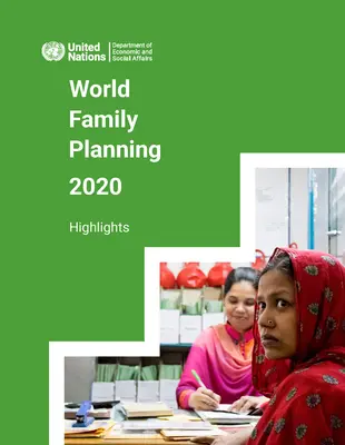 Családtervezés 2020: Highlights: A családtervezéshez való egyetemes hozzáférés biztosítását célzó fellépés felgyorsítása - World Family Planning 2020: Highlights: Accelerating Action to Ensure Universal Access to Family Planning