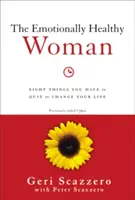 Az érzelmileg egészséges nő: Nyolc dolog, amivel fel kell hagynod, hogy megváltoztasd az életed - The Emotionally Healthy Woman: Eight Things You Have to Quit to Change Your Life