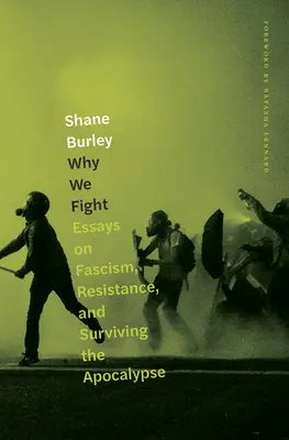 Miért harcolunk: Esszék a fasizmusról, az ellenállásról és az apokalipszis túléléséről - Why We Fight: Essays on Fascism, Resistance, and Surviving the Apocalypse