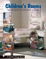 Gyermekszobák: Az újszülöttektől a tizenévesekig - Children's Rooms: From Newborns to Teens