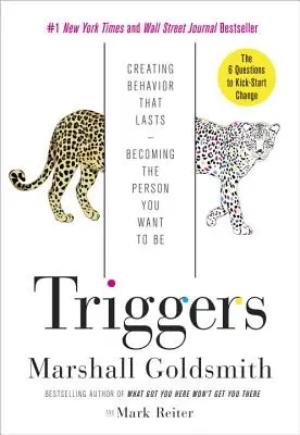 Triggers: A tartós viselkedés megteremtése - Azzá válni, akivé válni akarsz - Triggers: Creating Behavior That Lasts--Becoming the Person You Want to Be