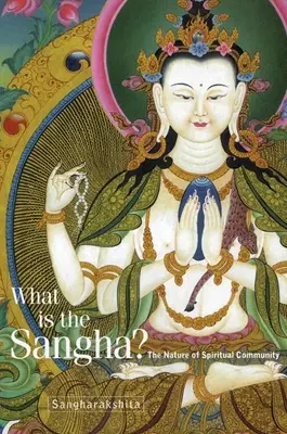 Mi a szangha? A spirituális közösség természete - What Is the Sangha?: The Nature of Spiritual Community