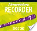 Abrakadabra Recorder Book 1 (Tanulói könyv): 23 kottás dal és dallam - Abracadabra Recorder Book 1 (Pupil's Book): 23 Graded Songs and Tunes