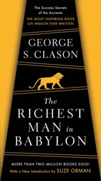 A leggazdagabb ember Babilonban: Az ókoriak sikertitkai - A valaha írt leginspirálóbb könyv a gazdagságról - The Richest Man in Babylon: The Success Secrets of the Ancients--The Most Inspiring Book on Wealth Ever Written