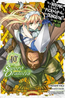 Is It Wrong to Try to Get Up Girls in a Dungeon? on the Side: Sword Oratoria, Vol. 10 (Manga) - Is It Wrong to Try to Pick Up Girls in a Dungeon? on the Side: Sword Oratoria, Vol. 10 (Manga)