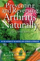 Az ízületi gyulladás megelőzése és visszafordítása természetes úton: Az el nem mondott történet - Preventing and Reversing Arthritis Naturally: The Untold Story