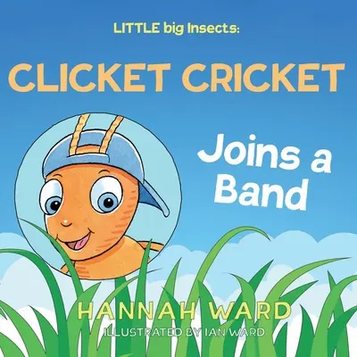 KIS nagy rovarok: Clicket tücsök csatlakozik egy zenekarhoz - LITTLE big Insects: Clicket Cricket Joins a Band