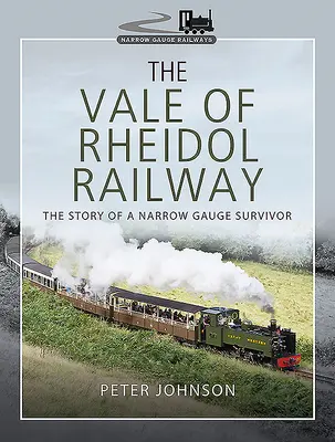 The Vale of Rheidol Railway: Egy keskeny nyomtávú túlélő története - The Vale of Rheidol Railway: The Story of a Narrow Gauge Survivor