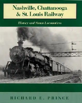 Nashville, Chattanooga & St. Louis Railway: Történelem és gőzmozdonyok - Nashville, Chattanooga & St. Louis Railway: History and Steam Locomotives