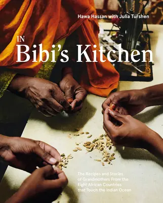 In Bibi's Kitchen: Az Indiai-óceánt érintő nyolc afrikai ország nagymamáinak receptjei és történetei [Szakácskönyv] - In Bibi's Kitchen: The Recipes and Stories of Grandmothers from the Eight African Countries That Touch the Indian Ocean [A Cookbook]