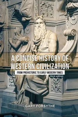 A nyugati civilizáció tömör története: Az őskortól a kora újkorig: Harmadik kiadás - A Concise History of Western Civilization: From Prehistoric to Early Modern Times: Third Edition