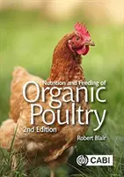 Az ökológiai baromfi táplálása és takarmányozása - Nutrition and Feeding of Organic Poultry