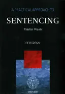 A büntetéskiszabás gyakorlati megközelítése - A Practical Approach to Sentencing