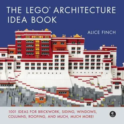 The Lego Architecture Idea Book: 1001 ötlet a téglákhoz, falazáshoz, ablakokhoz, oszlopokhoz, tetőfedéshez és még sok-sok minden máshoz - The Lego Architecture Idea Book: 1001 Ideas for Brickwork, Siding, Windows, Columns, Roofing, and Much, Much More