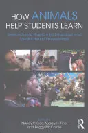 Hogyan segítenek az állatok a diákoknak a tanulásban: Kutatás és gyakorlat pedagógusok és mentálhigiénés szakemberek számára - How Animals Help Students Learn: Research and Practice for Educators and Mental-Health Professionals