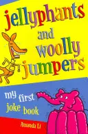 Kocsonya és gyapjas ugrókötelek - Az első vicckönyvem - Jellyphants and Woolly Jumpers - My First Joke Book