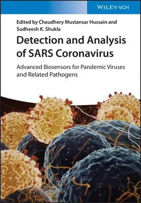 A Sars koronavírus kimutatása és elemzése: Korszerű bioszenzorok a pandémiás vírusok és a kapcsolódó kórokozók számára - Detection and Analysis of Sars Coronavirus: Advanced Biosensors for Pandemic Viruses and Related Pathogens