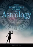 A kezdő asztrológusok útmutatója: Az óra megkezdődött - The Beginner's Guide to Astrology: Class Is in Session