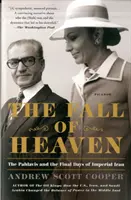 Az égbolt bukása: A Pahlavik és a császári Irán utolsó napjai - The Fall of Heaven: The Pahlavis and the Final Days of Imperial Iran